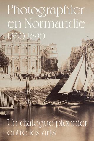 Image décorative : affiche de l’exposition "Photographier en Normandie (1840-1890)"