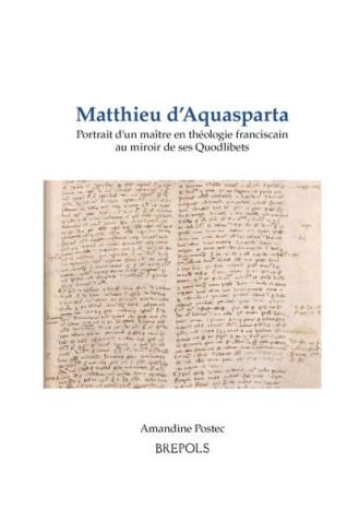 Image décorative : couverture de l’ouvrage Matthieu d’Aquasparta. Portrait d’un maître en théologie franciscain au miroir de ses Quodlibets