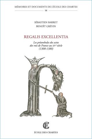 Image décorative : couverture de « Regalis excellentia. Les préambules des actes des rois de France au XIVe siècle »