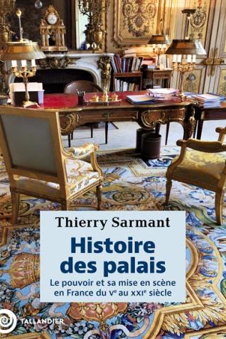 Image décorative : couverture de l’ouvrage Histoire des palais. Le pouvoir et sa mise en scène en France du Ve au XXIe siècle