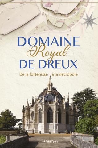 Image décorative : couverture de l'ouvrage "Domaine royal de Dreux. De la forteresse à la nécropole"