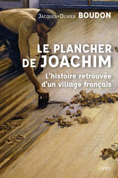 Couverture de l'ouvrage Le plancher de Joachim. L'histoire retrouvée d'un village français