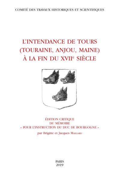 Couverture de L’intendance de Tours à la fin du XVIIᵉ siècle, par Brigitte Maillard et Jacques Maillard