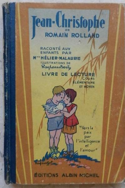 Couverture de "Jean-Christophe" de Romain Rolland raconté aux enfants par Mme Hélier-Malaurie, directrice d'école. Livre de lecture, Paris, Albin Michel, 1932